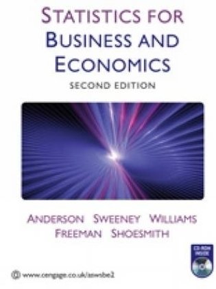 Statistics Text book: Statistics for Business and Economics Anderson, Williams, Sweeney, Freeman and Shoesmith